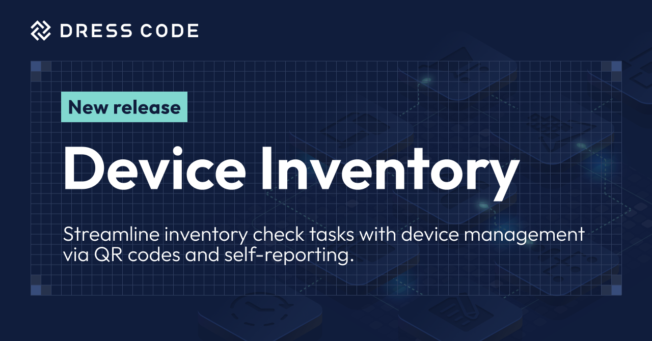 DRESS CODE IT Force Series Releases Device Inventory Feature. Streamline Inventory Operations with QR Code Device Management and Self-Reporting.